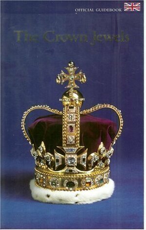 The Crown Jewels. Official Guidebook by Clare Murphy, Anna Keay