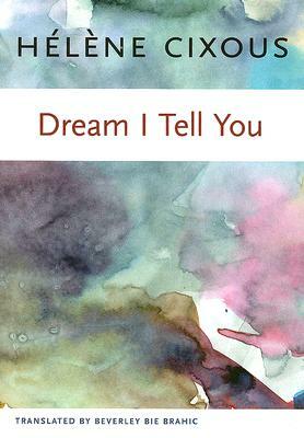 Dream I Tell You by Hélène Cixous