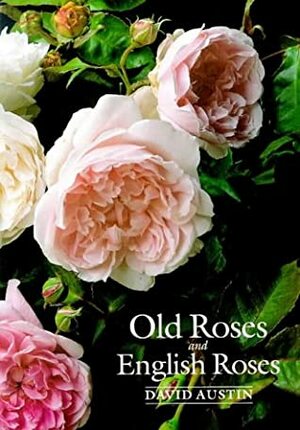 Old Roses and English Roses by David Austin