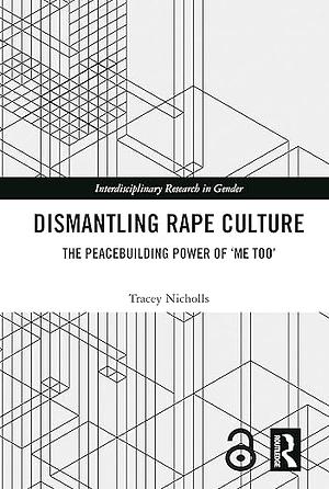 Dismantling Rape Culture: The Peacebuilding Power of 'me Too' by Tracey Nicholls