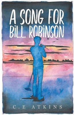 A Song For Bill Robinson by Chantelle Atkins