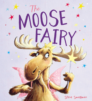 The Moose Fairy by Steve Smallman