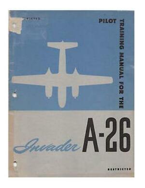 Pilot Training Manual For The Invader A-26 by United States Army Air Forces