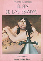 El Rey de las Espadas by Michael Moorcock