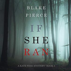 If She Ran by Blake Pierce