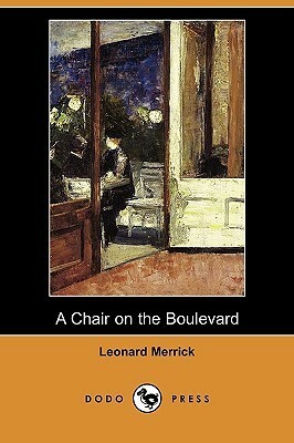 A Chair on the Boulevard (Dodo Press) by Leonard Merrick