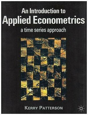 An Introduction to Applied Econometrics: A Time Series Approach by Kerry Patterson