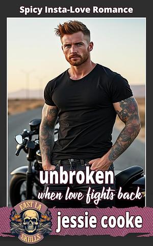 Unbroken: When Love Fights Back by Jessie Cooke