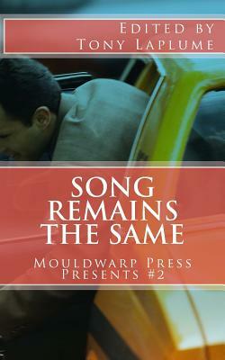 Song Remains the Same: Mouldwarp Press Presents #2 by Tony Laplume, David Perlmutter