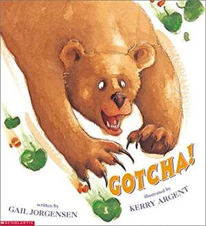 Gotcha! by Kerry Argent, Gail Jorgensen