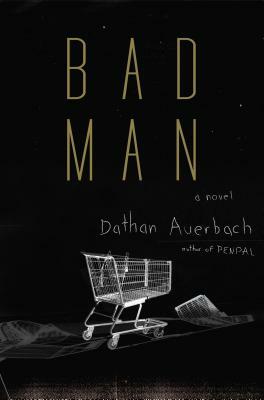 Bad Man by Dathan Auerbach