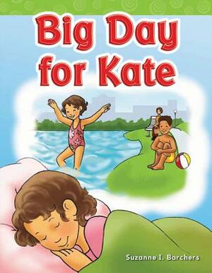 Big Day for Kate by Suzanne I. Barchers