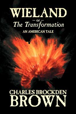 Wieland; or, the Transformation. An American Tale by Charles Brockden Brown, Fiction, Horror by Charles Brockden Brown
