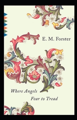 Where Angels Fear to Tread Illustrated by E.M. Forster