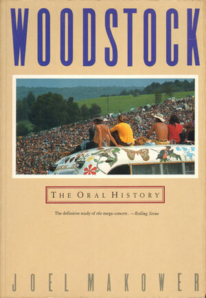 Woodstock: The Oral History by Joel Makower