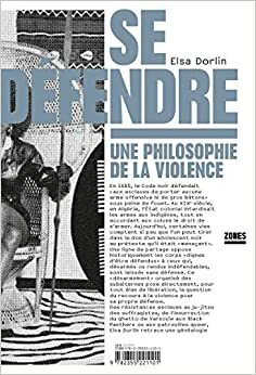 Se défendre, une philosophie de la violence by Elsa Dorlin