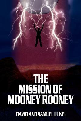 The Mission of Mooney Rooney by David Luke
