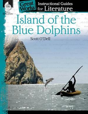 Island of the Blue Dolphins: An Instructional Guide for Literature: An Instructional Guide for Literature by Charles Aracich