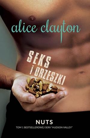 Seks i orzeszki by Alice Clayton