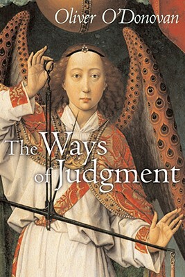 The Ways of Judgment by Oliver O'Donovan