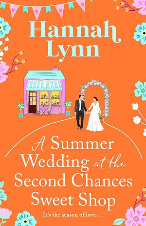 A Summer Wedding At The Second Chances Sweet Shop by Hannah Lynn