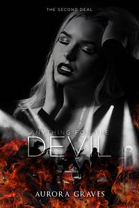 Anything for the Devil: The Second Deal by Aurora Graves