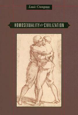 Homosexuality & Civilization by Louis Crompton