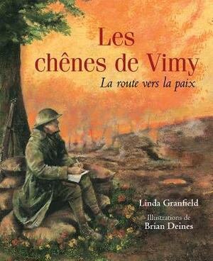 Les Ch?nes de Vimy: La Route Vers La Paix by Linda Granfield