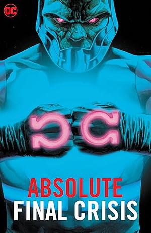 Absolute Final Crisis by Steve Wands, Alex Sinclair, Don Ho, Pete Pantazis, Tom Nguyen, Guy Major, Norm Rapmund, Drew Geraci, Rodney Ramos, Carlos Pacheco, Christian Alamy, Doug Mahnke, Tanya Horie, Richard Horie, Grant Morrison, Trevor Scott, J.G. Jones, Marco Rudy, Derek Fridolfs, Mark Irwin, Matthew Clark, Jared K. Fletcher, Travis Lanham, Ken Lopez, Walden Wong, Rob Hunter, Tony Aviña, Ray Zone, Lee Garbett, Rob Clark, David Baron, Jesús Merino, Rob Leigh