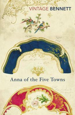 Anna of the Five Towns by Arnold Bennett