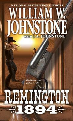 Remington 1894 by J. A. Johnstone, William W. Johnstone
