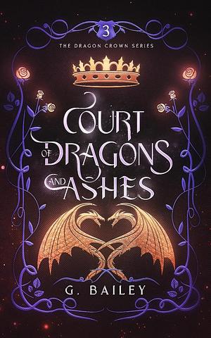 Court of Dragons and Ashes by G. Bailey
