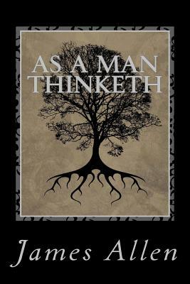 As A Man Thinketh by James Allen