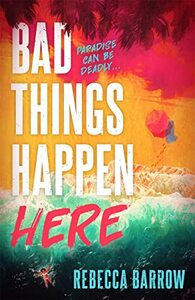 Bad Things Happen Here by Rebecca Barrow