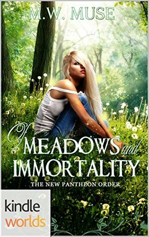 Of Meadows and Immortality by M.W. Muse