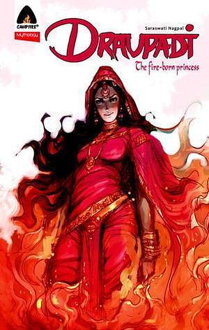 Draupadi: The Fire-Born Princess by Saraswati Nagpal, Saraswati Nagpal