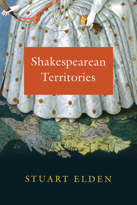 Shakespearean Territories by Stuart Elden