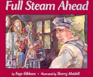 Full Steam Ahead by Sherry Meidell, Faye Gibbons