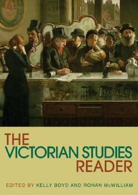 The Victorian Studies Reader by Kelly Boyd, Rohan McWilliam