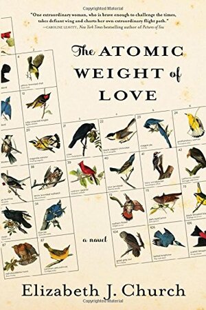 The Atomic Weight of Love by Elizabeth J. Church