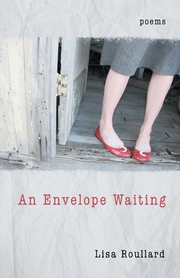 An Envelope Waiting by Lisa Roullard