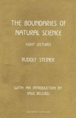 The Boundaries of Natural Science: Eight Lectures Given in Dornach, Switzerland, September 27-October 3, 1920 by Rudolf Steiner