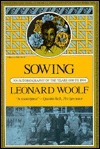 Sowing: An Autobiography Of The Years 1880 To 1904 by Leonard Woolf