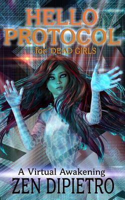 Hello Protocol for Dead Girls by Zen DiPietro