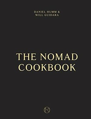 The NoMad Cookbook by Will Guidara, Daniel Humm, Leo Robitschek