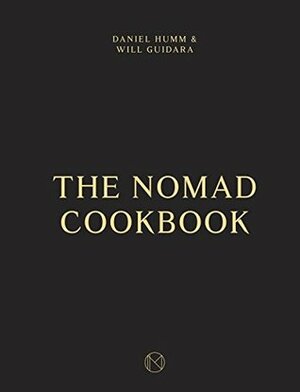 The NoMad Cookbook by Daniel Humm, Leo Robitschek, Will Guidara