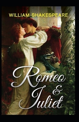 Romeo and Juliet Illustrated by William Shakespeare