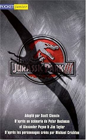 Jurassic Park III by Alexander Payne, Scott Ciencin, Peter Buchman