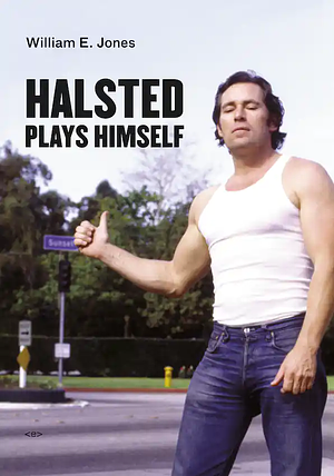 Halsted Plays Himself by William E. Jones
