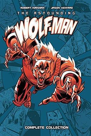 The Astounding Wolf-Man Complete Collection by Jason Howard, Robert Kirkman